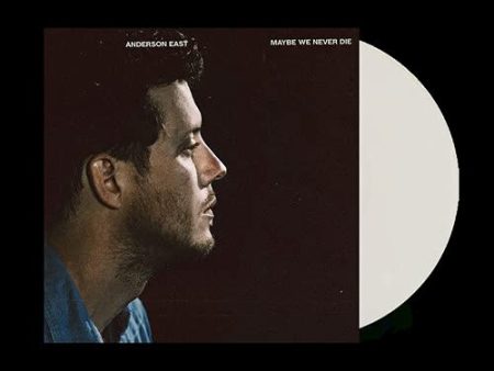 ANDERSON EAST - MAYBE WE NEVER DIE (VINYL) For Discount