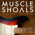 SOUNDTRACK - MUSCLE SHOALS ORIGINAL MOTION PICTURE SOUNDTRACK (CD) For Discount