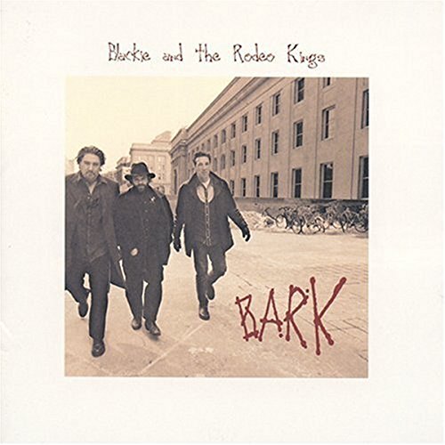 BLACKIE & THE RODEO KINGS - BARK (CD) Cheap