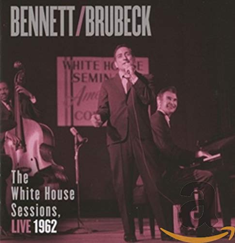 TONY BENNETT & DAVE BRUBECK - BENNETT & BRUBECK: THE WHITE HOUSE SESSIONS, LIVE 1962 (CD) For Discount