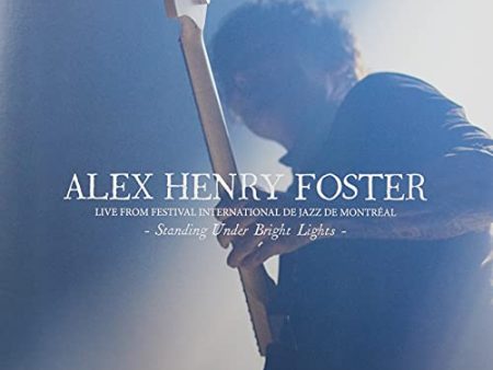 ALEX HENRY FOSTER - STANDING UNDER BRIGHT LIGHTS - LIVE FROM FESTIVAL INTERNATIONAL DE JAZZ DE MON (VINYL) Hot on Sale