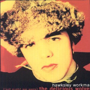 WORKMAN, HAWKSLEY - LAST NIGHT WE WERE THE DELICIOUS WOLVES Supply